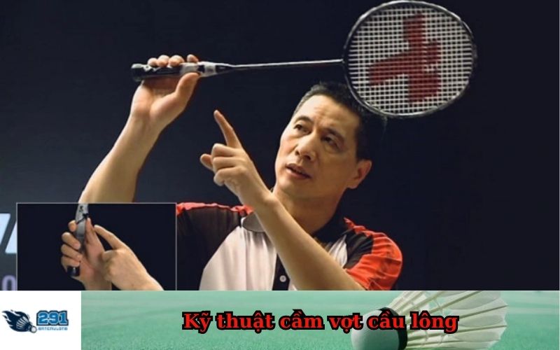 Kỹ thuật cầm vợt cầu lông