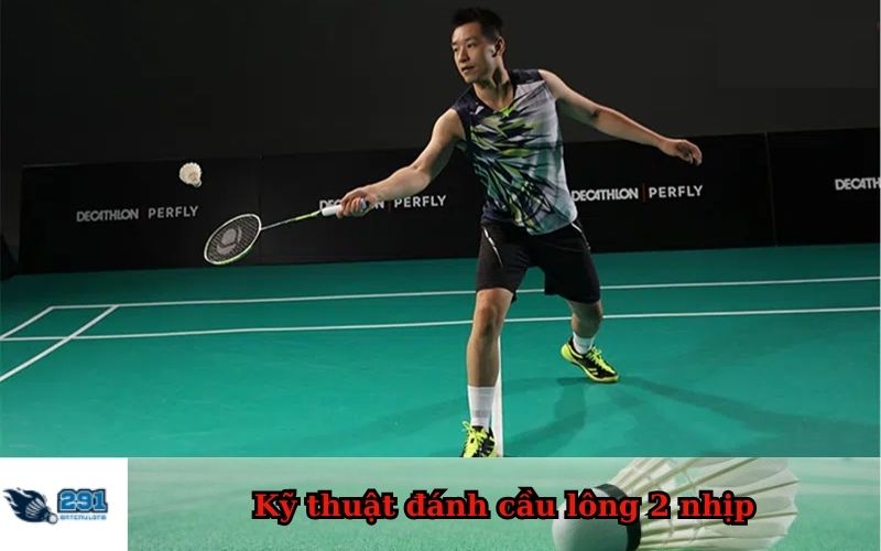 Kỹ thuật đánh cầu lông 2 nhịp