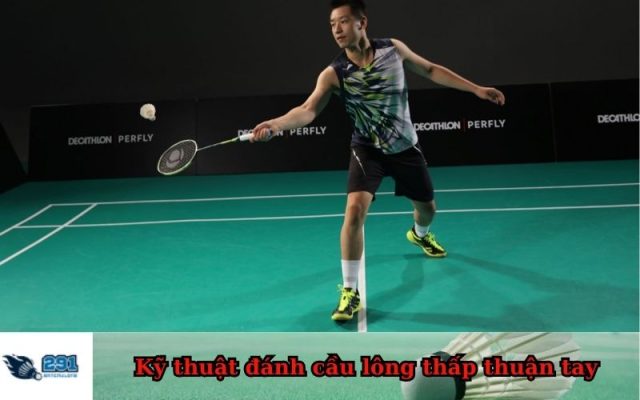 Kỹ thuật đánh cầu lông thấp thuận tay