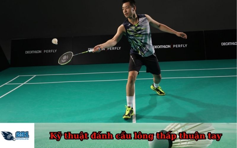 Kỹ thuật đánh cầu lông thấp thuận tay