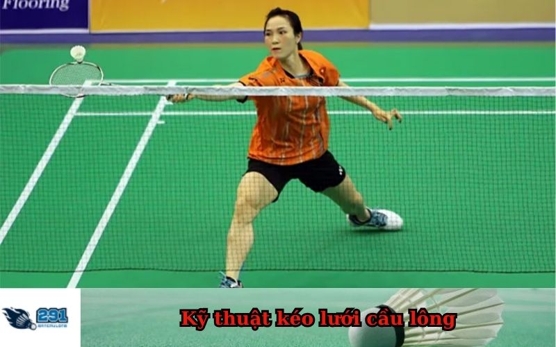 Kỹ thuật kéo lưới cầu lông